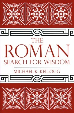 The Roman Search for Wisdom - Kellogg, Michael K