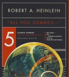 All You Zombies --: Five Classic Stories - Heinlein, Robert A.