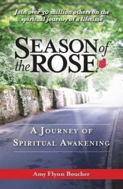 Season of the Rose: A Journey of Spiritual Awakening - Boucher, Amy Flynn
