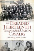 The Dreaded 13th Tennessee Union Cavalry: Marauding Mountain Men