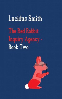 The Red Rabbit Inquiry Agency - Book Two - Smith, Lucidus