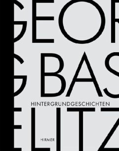 Georg Baselitz. Hintergrundgeschichten - Baselitz, Georg