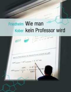 Wie man kein Professor wird - Kober, Friedhelm