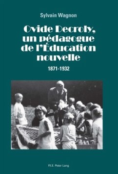 Ovide Decroly, un pédagogue de l'Éducation nouvelle - Wagnon, Sylvain