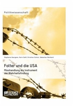 Folter und die USA. Misshandlung als Instrument der Wahrheitsfindung - Daiß, Karin;Reinhard, Sebastian;Georgens, Stephanie