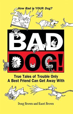 Bad Dog! - Brown, Douglas E; Brown, Kaori A