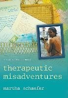 Therapeutic Misadventures - Schaefer, Martha