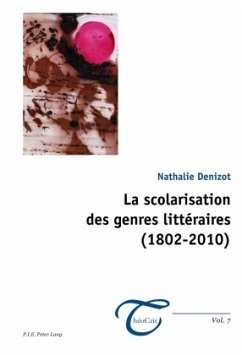 La scolarisation des genres littéraires (1802-2010) - Denizot, Nathalie