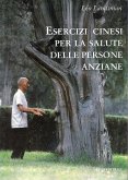 Esercizi cinesi per la salute delle persone anziane Esercizi cinesi per la salute delle persone anziane