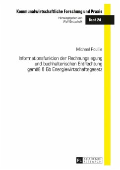 Informationsfunktion der Rechnungslegung und buchhalterischen Entflechtung gemäß § 6b Energiewirtschaftsgesetz - Poullie, Michael