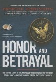 Honor and Betrayal: The Untold Story of the Navy Seals Who Captured the Butcher of Fallujah-- And the Shameful Ordeal They Later Endured
