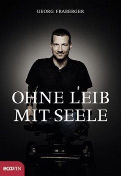 Ohne Leib, mit Seele - Fraberger, Georg