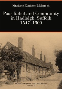 Poor Relief and Community in Hadleigh, Suffolk 1547-1600: Volume 12 - Mcintosh, Marjorie Keniston