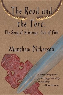 The Rood and the Torc: The Song of Kristinge, Son of Finn - Dickerson, Matthew