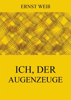 Ich, der Augenzeuge (eBook, ePUB) - Weiß, Ernst