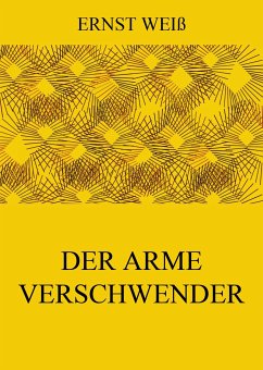 Der arme Verschwender (eBook, ePUB) - Weiß, Ernst