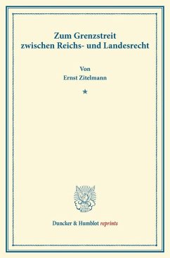 Zum Grenzstreit zwischen Reichs- und Landesrecht - Zitelmann, Ernst