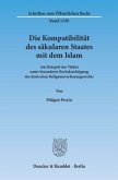 Die Kompatibilität des säkularen Staates mit dem Islam