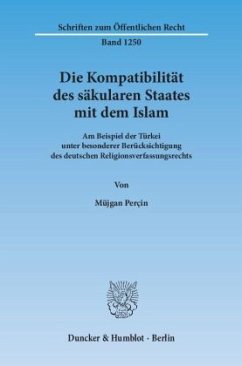 Die Kompatibilität des säkularen Staates mit dem Islam - Perçin, Müjgan