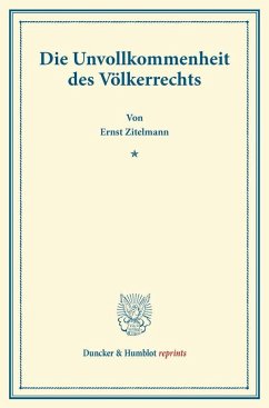 Die Unvollkommenheit des Völkerrechts - Zitelmann, Ernst