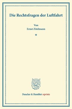 Die Rechtsfragen der Luftfahrt - Zitelmann, Ernst