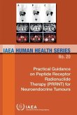 Practical Guidance on Peptide Receptor Radionuclide Therapy (PRRNT) in Neuroendocrine Tumours