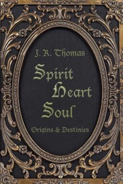 Spirit Heart Soul - Origins & Destinies - Thomas, Julie Rachel