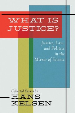 What Is Justice? Justice, Law and Politics in the Mirror of Science - Kelsen, Hans