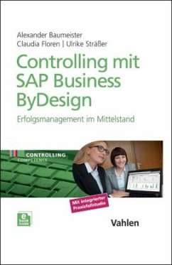 Controlling mit SAP Business ByDesign, m. 1 Buch, m. 1 E-Book - Baumeister, Alexander;Floren, Claudia;Sträßer, Ulrike