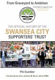 From Graveyard to Ambition: The Official History of the Swansea City Supporters Trust