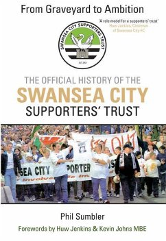 From Graveyard to Ambition: The Official History of the Swansea City Supporters Trust - Sumbler, Phil