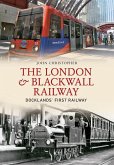The London & Blackwall Railway: Dockland's First Railway