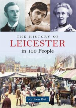 The History of Leicester in 100 People - Butt, Stephen