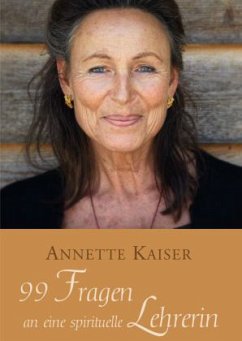 99 Fragen an eine spirituelle Lehrerin - Kaiser, Annette