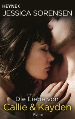 Die Liebe von Callie und Kayden / Callie & Kayden Bd.2 - Sorensen, Jessica