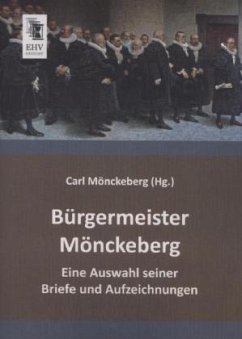 Bürgermeister Mönckeberg - Herausgegeben:Mönckeberg, Carl