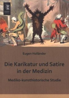 Die Karikatur und Satire in der Medizin - Holländer, Eugen