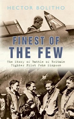 Finest of the Few: The Story of Battle of Britain Fighter Pilot John Simpson - Bolitho, Hector