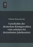 Geschichte der deutschen Königswahlen vom zehnten bis dreizehnten Jahrhundert