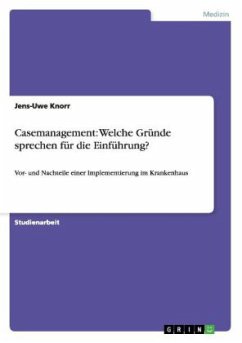 Casemanagement: Welche Gründe sprechen für die Einführung? - Knorr, Jens-Uwe
