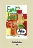Fresh Vegetable and Fruit Juices: What's Missing in Your Body? (Large Print 16pt)