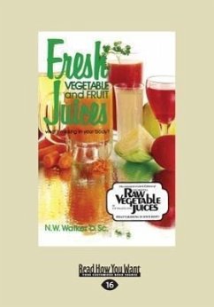 Fresh Vegetable and Fruit Juices: What's Missing in Your Body? (Large Print 16pt) - Walker, Norman W.