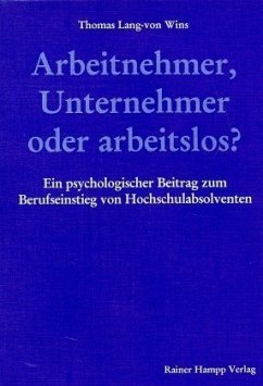 Arbeitnehmer, Unternehmer oder arbeitslos? - Lang-von Wins, Thomas