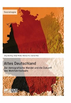 Altes Deutschland. Der demografische Wandel und die Zukunft des Wohlfahrtsstaats - Geuting, Joerg;Pelz, Carina;Minde, Antje