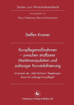 Kurspflegemaßnahmen - zwischen strafbarer Marktmanipulation und zulässiger Kursstabilisierung - Kramer, Steffen