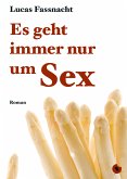 Es geht immer nur um Sex (eBook, ePUB)