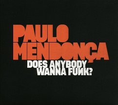 Does Anybody Wanna Funk? - Mendonca,Paulo