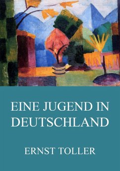 Eine Jugend in Deutschland (eBook, ePUB) - Toller, Ernst
