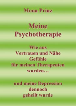 Meine Psychotherapie Wie aus Vertrauen und Nähe Gefühle für meinen Therapeuten wurden (eBook, ePUB) - Prinz, Mona