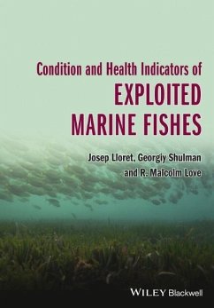 Condition and Health Indicators of Exploited Marine Fishes - Lloret, Josep; Shulman, Georgiy; Love, R. Malcolm